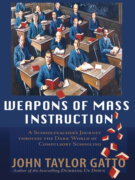 Title details for Weapons of Mass Instruction by John Taylor Gatto - Wait list